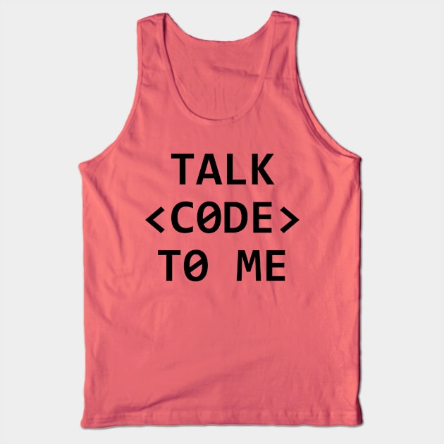 TALK <CODE> TO ME Tank Top by MadEDesigns